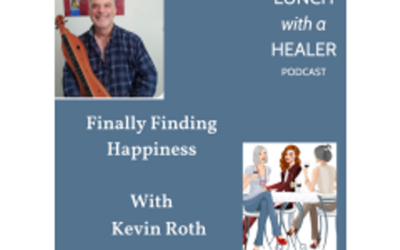 LUNCH with a HEALER – Finally Finding Happiness with Kevin Roth